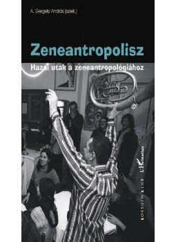 A.Gergely András - Zeneantropolisz A.Gergely András - Zeneantropolisz, null 2011 antikvár könyv