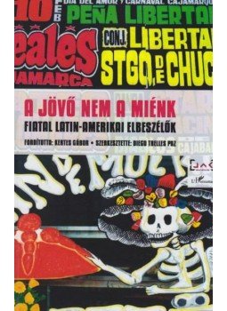 Diego Trelles Paz (szerkesztő) - A jövő nem a miénk - Fiatal latin-amerikai elbeszélők, null 2011 antikvár könyv