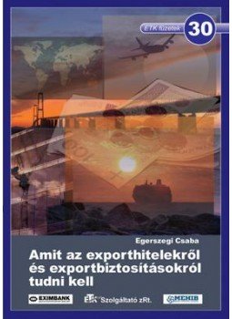 Egerszegi Csaba - AMIT AZ EXPORTHITELEKRŐL ÉS EXPORTBIZTOSÍTÁSOKRÓL TUDNI KELL - ETK, null 2008 antikvár könyv