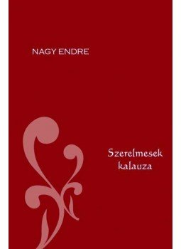 Nagy Endre - Szerelmesek kalauza Nagy Endre - Szerelmesek kalauza, null 2009 antikvár könyv