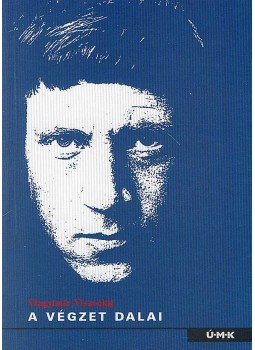 Vlagyimir Viszockij - A VÉGZET DALAI Vlagyimir Viszockij - A VÉGZET DALAI, null 2007 antikvár könyv