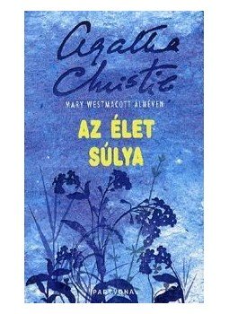 Agatha Christie - Az élet súlya Agatha Christie - Az élet súlya, null 2015 antikvár könyv