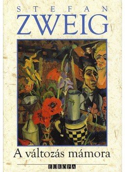 Zweig, Stefan - A változás mámora Zweig, Stefan - A változás mámora, Budapest 2007 antikvár könyv