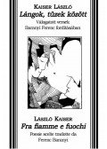 Kaiser László - Lángok, tüzek között - Fra fiamme e fuochi