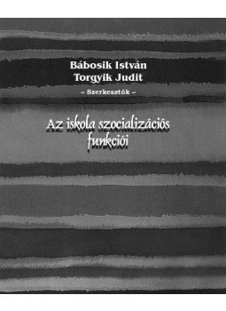 BÁBOSIK ISTVÁN, TORGYIK JUDIT - Az iskola szocializációs funkciói, null 2009 antikvár könyv
