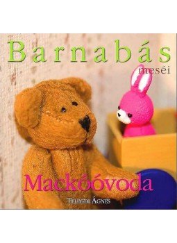 Telegdi Ágnes - Barnabás Meséi - Mackóóvoda Telegdi Ágnes - Barnabás Meséi - Mackóóvoda, 2010 antikvár könyv