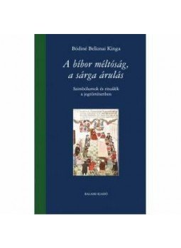 Bódiné Beliznai Kinga - A bíbor méltóság, a sárga árulás - Szimbólumok és rituálék a jogtörténetben, null 2014 antikvár könyv