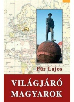 Für Lajos - Világjáró Magyarok Für Lajos - Világjáró Magyarok, Szentendre 2009 antikvár könyv