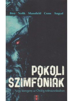 Bíró Szabolcs,  Nolik Antal, Micheal Mansfield, Jonathan Cros - Pokoli szimfóniák - Négy kisregény az Ördög tolmácsolásában, null 2011 antikvár könyv