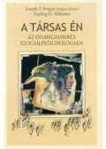 WILLIAMS, KI,Forgas, Joseph P. - A TÁRSAS ÉN - AZ ÖNMEGISMERÉS SZOCIÁLPSZICHOLÓGIÁJA