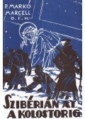 P. Markó Marcell - Szibérián át a kolostorig
