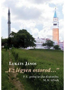 Lukáts János - "Ez légyen ostorod...", Budapest 2012 antikvár könyv