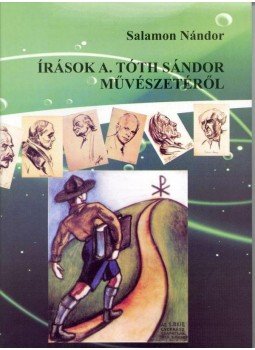 Salamon Nándor - Írások A. Tóth Sándor művészetéről Salamon Nándor - Írások A. Tóth Sándor művészetéről, null 2009 antikvár könyv
