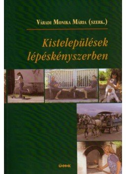 Váradi Monika Mária (szerk.) - Kistelepülések lépéskényszerben Váradi Monika Mária (szerk.) - Kistelepülések lépéskényszerben, null 2008 antikvár könyv