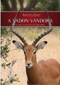 Kovács Zsolt - A vadon vándora - Úti jegyzetek két világrészről