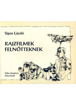 Sipos László - Rajzfilmek felnőtteknek, null 2010 antikvár könyv