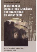 Deák Ferenc Loránd - Temetkezési és halottas szokások Csernátonban és környékén