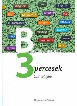 Balogh Robert - 3 percesek - C.E. jeligére Balogh Robert - 3 percesek - C.E. jeligére, 2012 antikvár könyv