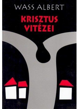 Wass Albert - Krisztus vitézei Wass Albert - Krisztus vitézei, null 2011 antikvár könyv