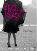 Balla M. Anna - AZT MONDJÁK, HOGY...