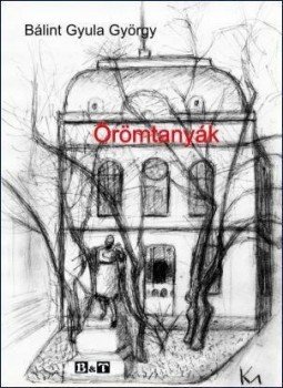 Bálint Gyula György - Örömtanyák Bálint Gyula György - Örömtanyák, null 2010 antikvár könyv