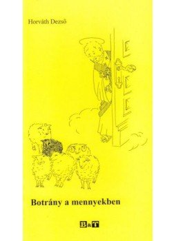 Horváth Dezső - Botrány a mennyekben Horváth Dezső - Botrány a mennyekben, null 2011 antikvár könyv