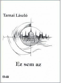 Tarnai László - EZ SEM AZ Tarnai László - EZ SEM AZ, null 2009 antikvár könyv