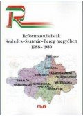 Némethné Dikán Nóra, Réfi Attila,Szabó Róbert - REFORMSZOCIALISTÁK SZABOLCS-SZATMÁR-BEREG MEGYÉBEN -1988-1989