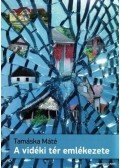 Tamáska Máté - A vidéki tér emlékezete - Az építészeti formaképződéstől a kulturális örökségalkotásig.