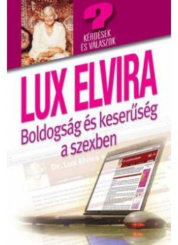 Lux Elvira - BOLDOGSÁG ÉS KESERŰSÉG A SZEXBEN - KÉRDÉSEK ÉS VÁLASZOK Lux Elvira - BOLDOGSÁG ÉS KESERŰSÉG A SZEXBEN - KÉRDÉSEK ÉS VÁLASZOK, null 0 antikvár könyv