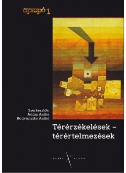 Ádám Anikó, Radvánszky Anikó - Térérzékelések - térértelmezések Ádám Anikó, Radvánszky Anikó - Térérzékelések - térértelmezések, Budapest 2015 antikvár könyv