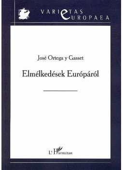 Ortega y Gasset, José - Elmélkedések Európáról Ortega y Gasset, José - Elmélkedések Európáról, Budapest 2007 antikvár könyv