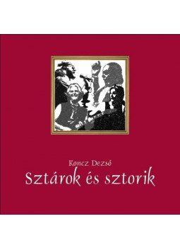 Koncz Dezső - Sztárok és sztorik Koncz Dezső - Sztárok és sztorik, Budapest 2010 antikvár könyv