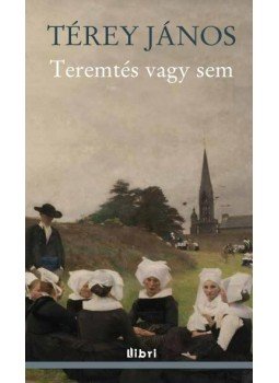 Térey János - Teremtés vagy sem Térey János - Teremtés vagy sem, null 2012 antikvár könyv
