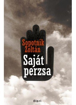 Sopotnik Zoltán - Saját perzsa Sopotnik Zoltán - Saját perzsa, Budapest 2012 antikvár könyv