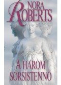 Nora Roberts - A három sorsistennő