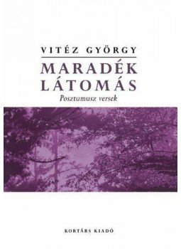 Vitéz György - Maradék látomásPosztumusz versek Vitéz György - Maradék látomásPosztumusz versek, null 2010 antikvár könyv
