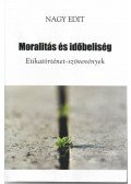 Nagy Edit - Nagy Edit: Moralitás és időbeliség - Etikatörténet-szövevények