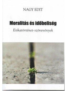 Nagy Edit - Nagy Edit: Moralitás és időbeliség - Etikatörténet-szövevények, null 2012 antikvár könyv