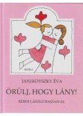 Janikovszky Éva - Örülj, hogy lány!