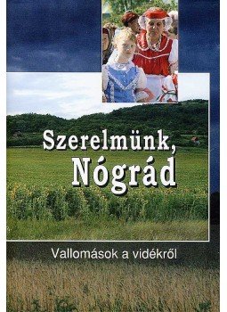 Tóth András - Szerelmünk, Nógrád Tóth András - Szerelmünk, Nógrád, Budapest 2007 antikvár könyv