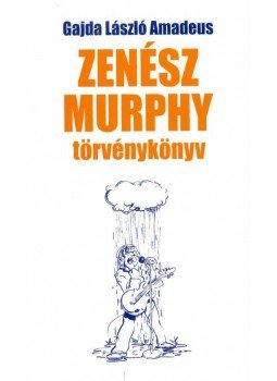 Gajda László Amadeus - Zenész Murphy törvénykönyv (dedikált) Gajda László Amadeus - Zenész Murphy törvénykönyv (dedikált), 0 antikvár könyv
