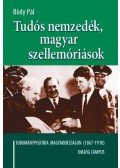 Bődy Pál - Tudós nemzedék, magyar szellemóriások - Tudománypolitika  Magyarországon (1867-1910)