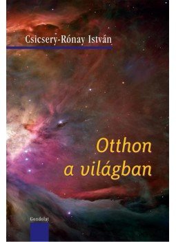 Csicsery, Rónay István - OTTHON A VILÁGBAN - JELEN A TÖRTÉNELEMBEN - ÜKH -2009 Csicsery, Rónay István - OTTHON A VILÁGBAN - JELEN A TÖRTÉNELEMBEN - ÜKH -2009, null 2009 antikvár könyv