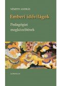 Németh András - Emberi idővilágok - pedagógiai megközelítések