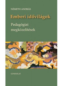 Németh András - Emberi idővilágok - pedagógiai megközelítések, null 0 antikvár könyv