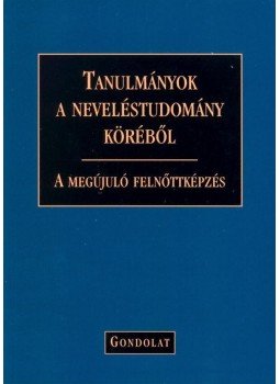  - Tanulmányok a neveléstudomány köréből - A megújuló felnőttképzés, null 2009 antikvár könyv