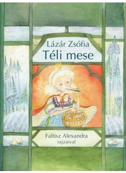 Lázár Zsófia - Téli mese Lázár Zsófia - Téli mese, Budapest 2010 antikvár könyv