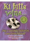 Platt, Richard - Ki hitte volna...hogy a veszteseket feláldozták a maja labdajátékokon?