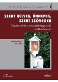 Pócs Éva - Szent helyek, ünnepek, szent szövegek. Tanulmányok a romániai magyarság vallási életéből